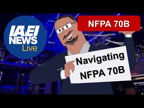 IAEI: Navigating NFPA 70B - Electrical Maintenance